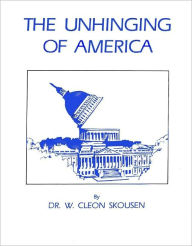 Title: The Unhinging of America, Author: W. Cleon Skousen