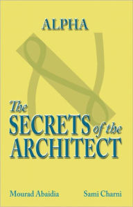 Title: Alpha, The Secrets of the Architect, Author: Sami Charni
