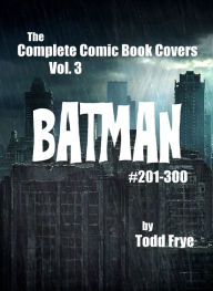 Title: Comic Book Covers: Batman #201-300, Author: Todd Frye