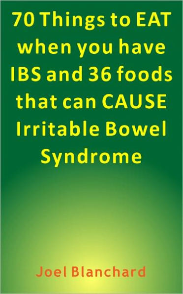 70 Things to EAT when you have IBS and 36 foods that can CAUSE Irritable Bowel Syndrome