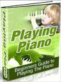 Playing Piano: Beginners' Guide to Play the Piano