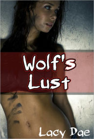 Title: Wolf's Lust (Series Bundle, Werewolf Gangbang), Author: Lacy Dae