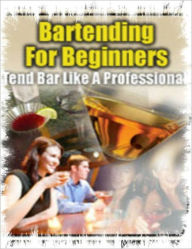 Title: Bartending for Beginners, Author: eBook Legend