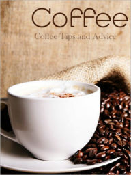 Title: Coffee Tips and Advice, Author: Tony Stahl