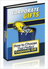 Title: How to Choose That Perfect Corporate Gift, Author: Laiftllc.com