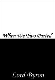 Title: When We Two Parted, Author: Lord Byron