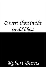 Title: O wert thou in the cauld blast, Author: Robert Burns