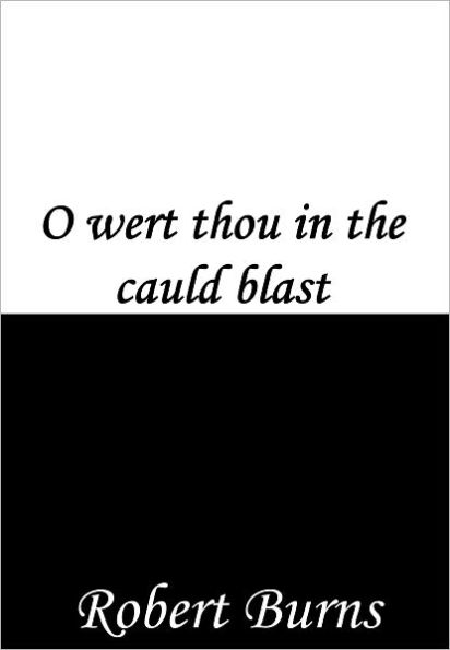 O wert thou in the cauld blast