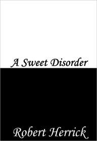 Title: A Sweet Disorder, Author: Robert Herrick