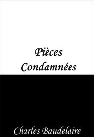 Title: Pièces Censurés (Lesbos, Femmes Damnées (Delphine et Hippolyte), Le Léthé, Les Bijoux Les, Métamorphoses du vampire, À Celle qui est trop gaie), Author: Charles Baudelaire