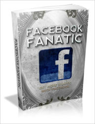 Title: Facebook Fanatic - Get More Traffic With Facebook, Author: Irwing