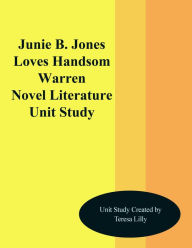 Title: Junie B. Jones Loves Handsome Warren Novel Unit Study, Author: Teresa LIlly