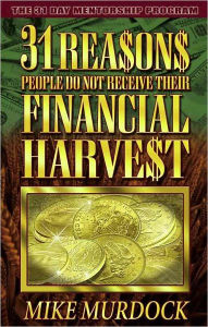 Title: 31 Reasons People Do Not Receive Their Financial Harvest, Author: Mike Murdock