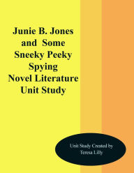 Title: Junie B. Jones and Some Sneaky Peeky Spying Novel Unit Study, Author: Teresa Lilly