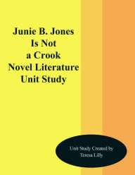 Title: Junie B. Jones Is Not a Crook Novel Unit Study, Author: Teresa LIlly