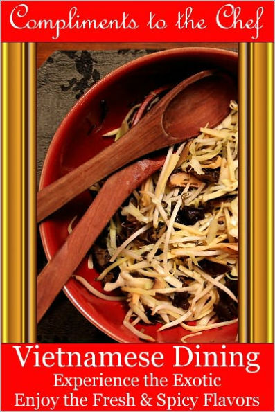 Vietnamese Dining - Experience the Exotic; Enjoy the Fresh & Spicy Flavors