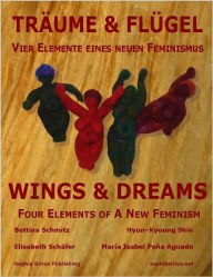 Title: Wings & Dreams: 4 Elements of a New Feminism, Author: Bettina Schmitz