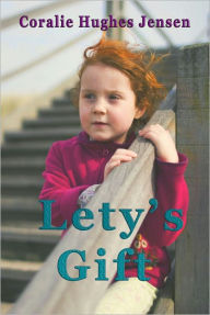 Title: Lety's Gift, Author: Coralie Hughes Jensen