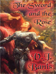 Title: The Sword and the Rose, Author: V. J. Banis