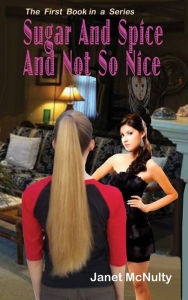 Title: Sugar And Spice And Not So Nice, Author: Janet McNulty