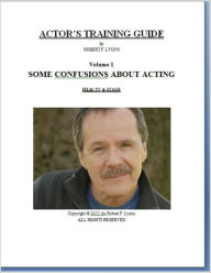 Title: SOME CONFUSIONS ABOUT ACTING, Author: Robert F. Lyons