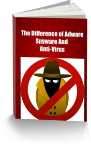 Title: The Difference of Adware, Spyware and Anti-virus, Author: Earl Langston