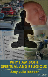 Title: Why I Am Both Spiritual and Religious, Author: Amy Julia Becker