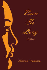 Title: Been So Long, Author: Adrienne Thompson