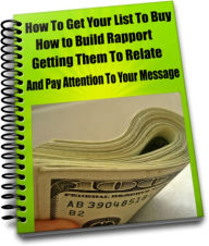 Title: How To Get Your List To Buy How to Build Rapport Getting Them To Relate And Pay Attention To Your Message, Author: James Anderson