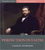 Classic Spurgeon Sermons: Perfection in Faith (Illustrated)