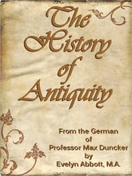 Title: The History of Antiquity, Author: Max Duncker