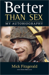 Title: Better than Sex: My Autobiography, Author: Mick Fitzgerald