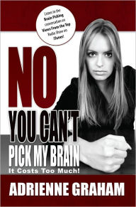 Title: No, You Can't Pick My Brain, Author: Adrienne Graham