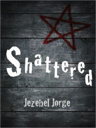 Title: Shattered, Author: Jezebel Jorge