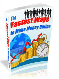 Title: The Fastest Ways to Make Money Online, Author: Joye Bridal