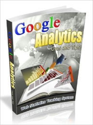Title: Google Analytics Uses and Tips - Web Statistics Tracking System, Author: Joye Bridal
