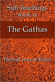 Title: The Gathas, Author: Hazrat Inayat Khan