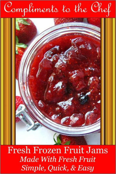 Fresh Frozen Fruit Jams - Made With Fresh Fruit - Simple, Quick, & Easy