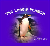 Title: The Lonely Penguin, Author: David C. Lee