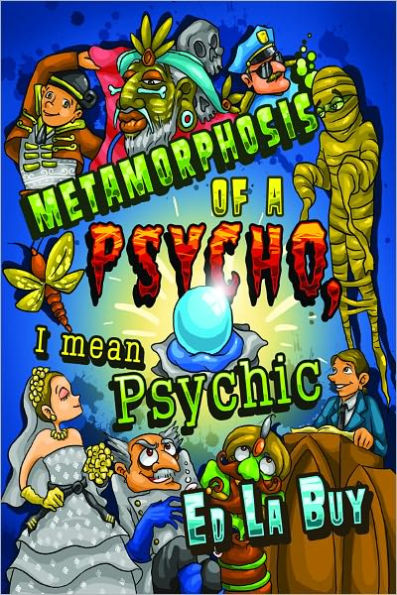 Metamorphosis of a Psycho, I Mean Psychic