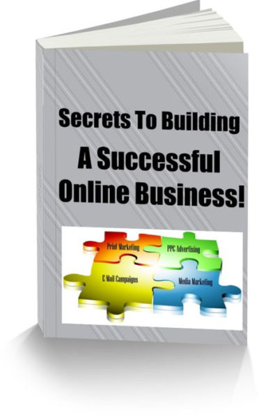 Secrets To Building A Successful Online Business!