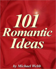 Title: 101 Romantic Ideas, Author: Northern Border eBook Store