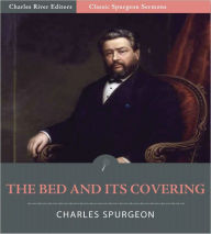 Title: Classic Spurgeon Sermons: The Bed and Its Covering (Illustrated), Author: Charles Spurgeon