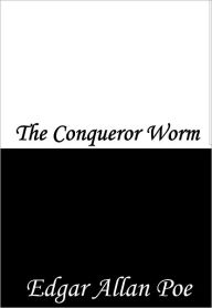 Title: The Conqueror Worm, Author: Edgar Allan Poe