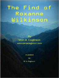 Title: The Find of Roxanne Wilkinson, Author: Mori Eagleson