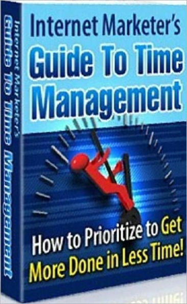 eBook about Internet Marketer Guide to Time Managment - Time is very valuable to everyone!