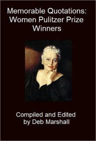 Title: Memorable Quotations: Women Pulitzer Prize Winners, Author: Deb Marshall