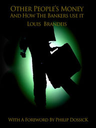 Title: Other People's Money And How The Banks Use It, Author: Louis Brandeis