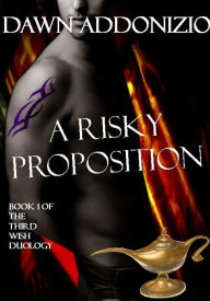 Title: A Risky Proposition - Book 1 of 2 (A Magical Fantasy Romance - Try it Now for Only 99 Cents!), Author: Dawn Addonizio