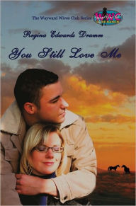 Title: You Still Love Me, Author: Regina Edwards-Drumm